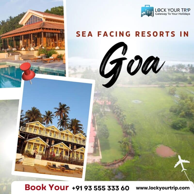 Unveiling the Charms of Sea Facing Resorts in Goa