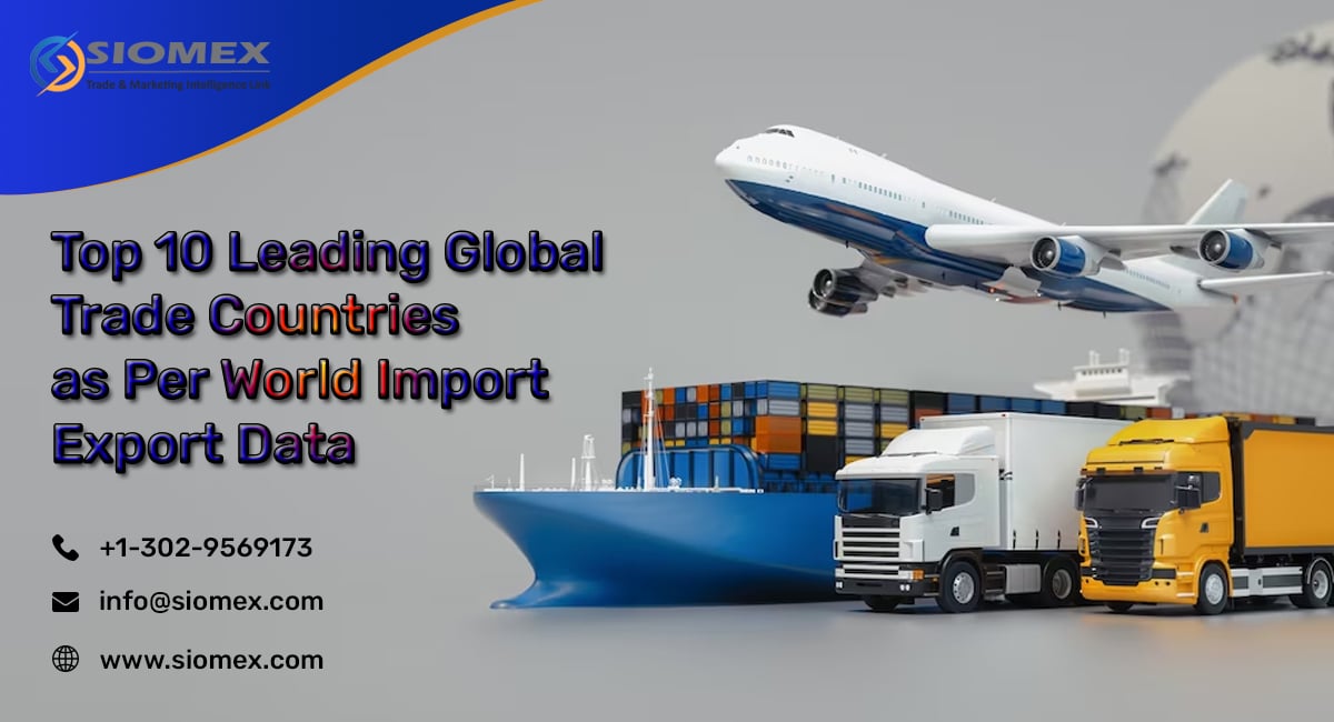 Top 10 Leading Global Trade Countries As Per World Import An